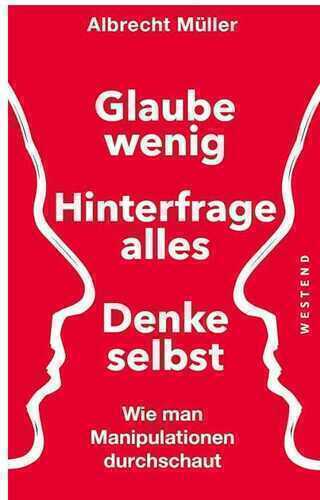Glaube Wenig, Hinterfrage Alles, Denke Selbstalber