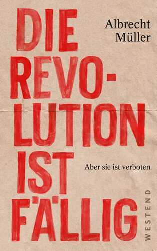 Die Revolution ist fällig — Albrecht Müller
