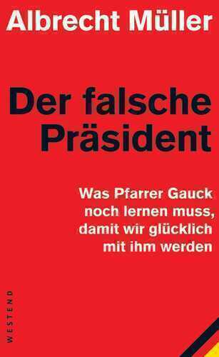Der falsche Präsident: Was Pfarrer Gauck noch lernen muss, damit wir glücklich mit ihm werden