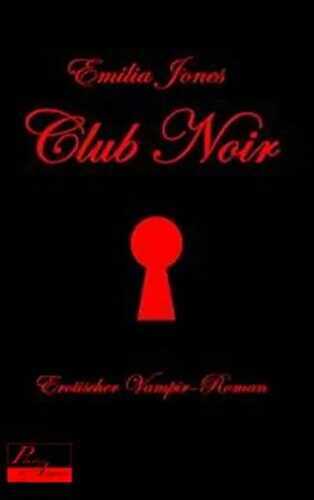Club Noir: Erotischer Vampir-Roman