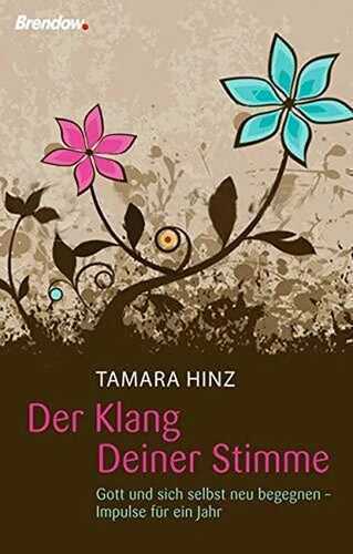 Der Klang Deiner Stimme: Gott und sich selbst neu begegnen - Impulse für ein Jahr