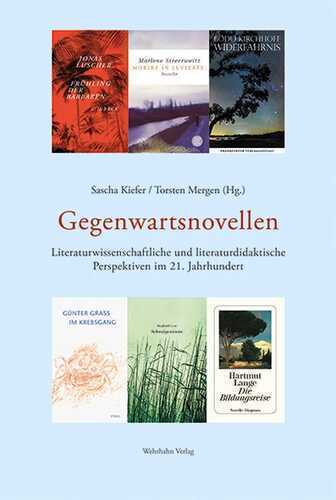 Gegenwartsnovellen: Literaturwissenschaftliche und literaturdidaktische Perspektiven im 21. Jahrhundert