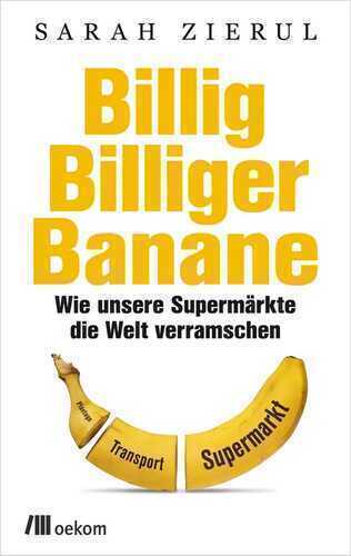 Billig.Billiger.Banane — Sarah Zierul