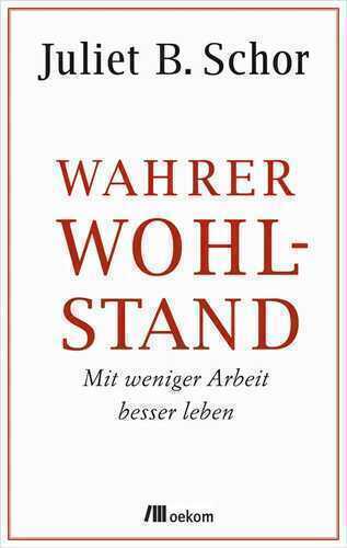 Wahrer Wohlstand — Juliet B. Schor