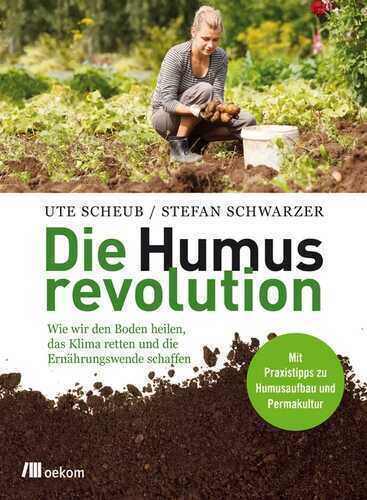 Die Humusrevolution — Ute Scheub