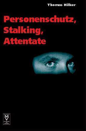 Personenschutz, Stalking, Attentate