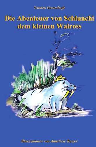 Die Abenteuer von Schlunchi, dem kleinen Walroß