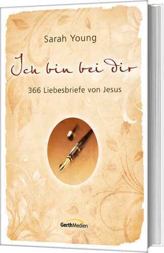 Ich bin bei dir: 366 Liebesbriefe von Jesus