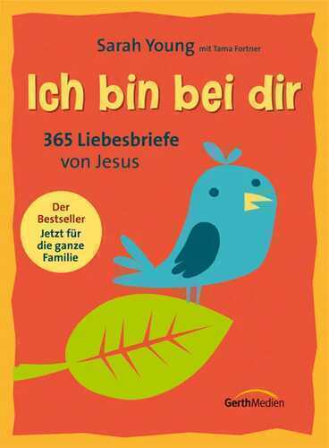 Ich bin bei dir - Familienausgabe: 365 Liebesbriefe von Jesus