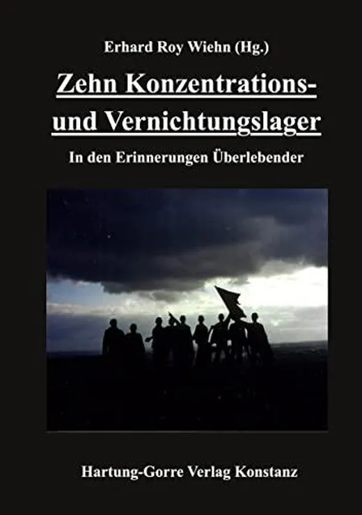 Zehn Konzentrations- und Vernichtungslager: In den Erinnerungen Überlebender