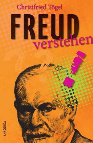 Freud verstehen — Christfried Tögel