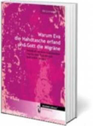 Warum Eva die Handtasche erfand und Gott die Migräne