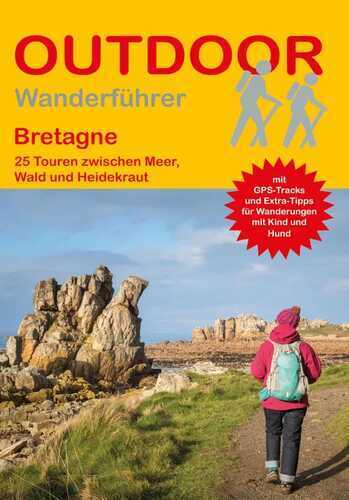 Bretagne 25 Touren zwischen Meer, Wald und Heidekraut