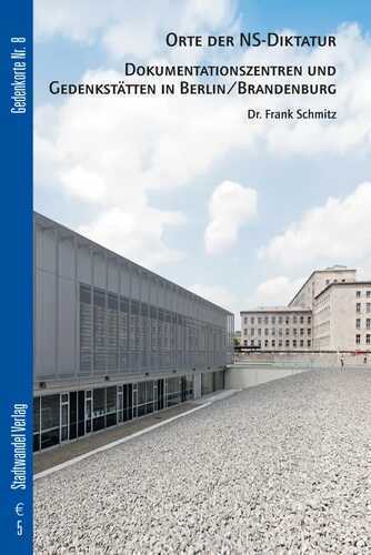 Orte der NS-Diktatur: Dokumentationszentren und Gedenkstätten in Berlin/Brandenburg (Gedenkorte)