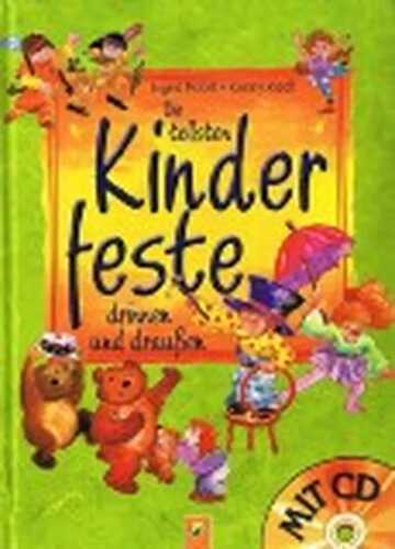 Die tollsten Kinderfeste drinnen und draußen (mit CD)