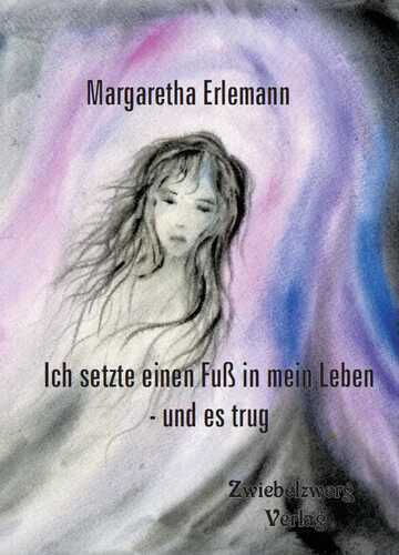 Ich setzte einen Fuß in mein Leben - und es trug
