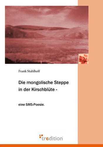 Die mongolische Steppe in der Kirschblüte
