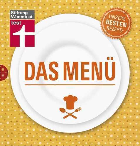Das Menü - Unsere besten Rezepte