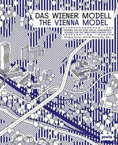 Das Wiener Modell: Wohnbau für die Stadt des 21. Jahrhunderts