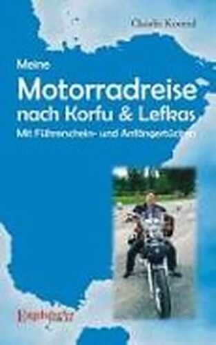 Meine Motorradreise nach Korfu & Lefkas - mit Führerschein- und Anfängertücken