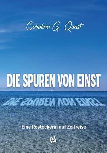 DIE SPUREN VON EINST — Carolina G. Quast