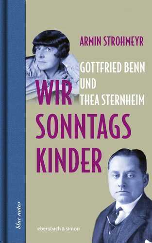 Wir Sonntagskinder. Gottfried Benn und Thea Sternheim