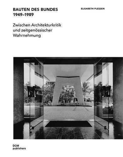 Bauten des Bundes 1949-1989: Zwischen Architekturkritik und zeitgenössischer Wahrnehmung