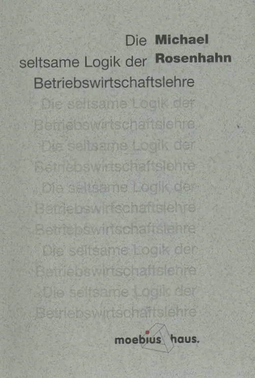 Die seltsame Logik der Betriebswirtschaftslehre