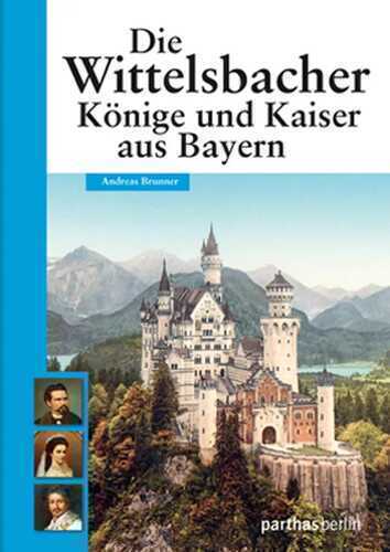 Die Wittelsbacher — Andreas Brunner