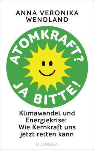 Atomkraft? Ja bitte! — Anna Veronika Wendland