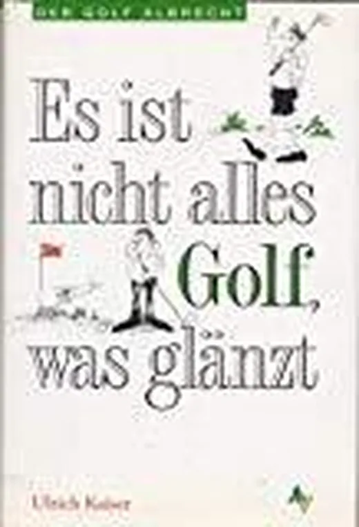 Es ist nicht alles Golf was glänzt