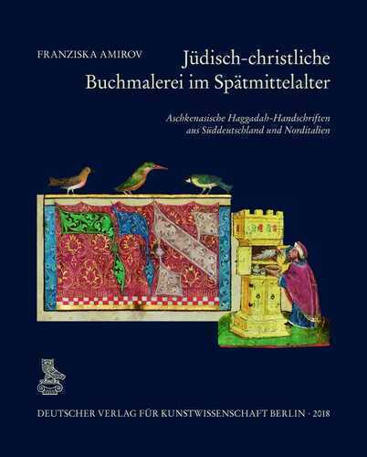 Jüdisch-christliche Buchmalerei im Spätmittelalter: Aschkenasische Haggadah-Handschriften aus Süddeutschland und Norditalien