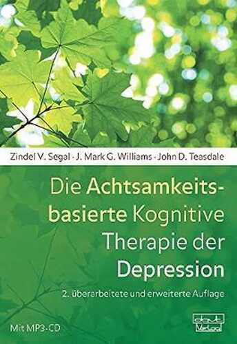 Die Achtsamkeitsbasierte Kognitive Therapie der Depression: Ein neuer Ansatz zur Rückfallprävention
