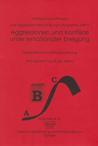 Das ABPro - Aggressions-Bewältigungs-Programm / Aggressionen und Konflikte unter emotionelaer Erregung