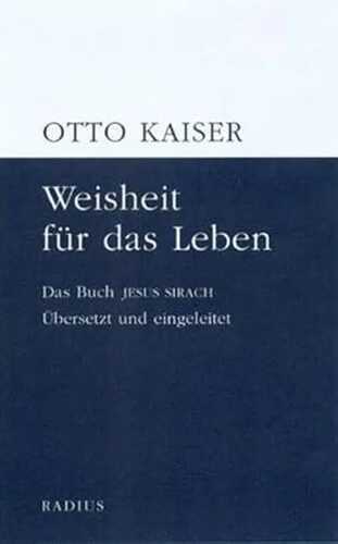 Weisheit für das Leben: Das Buch Jesus Sirach. Übersetzt und eingeleitet