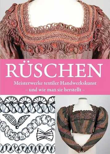 Rüschen - Meisterwerke textiler Handwerkskunst und wie man sie herstellt