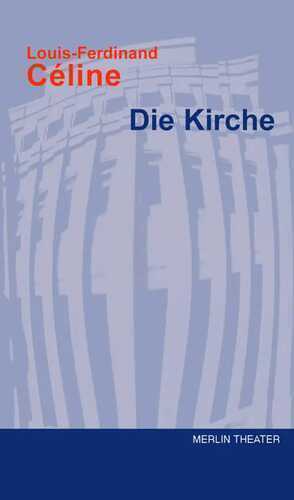 Die Kirche — Louis F Céline
