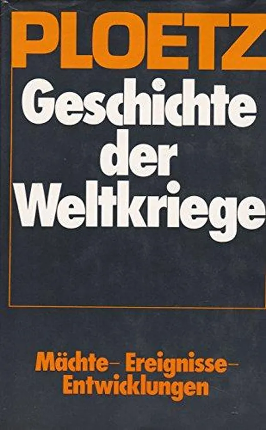 Geschichte der Weltkriege. Sonderausgabe. Mächte, Ereignisse, Entwicklungen 1900 - 1945