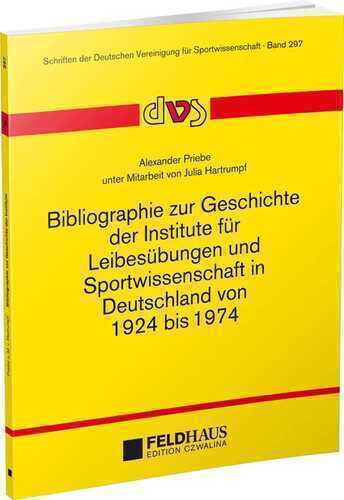 Bibliographie zur Geschichte der Institute für Leibesübungen und Sportwissenschaft in Deutschland von 1924-1974