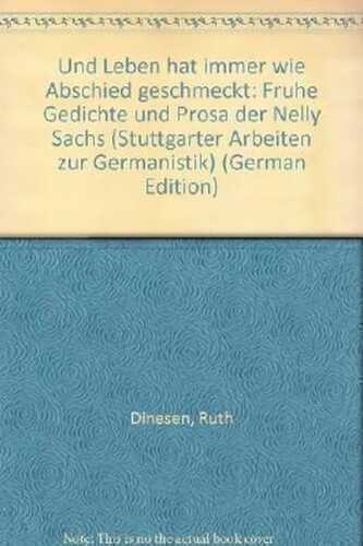 "Und Leben hat immer wie Abschied geschmeckt". Frühe Gedichte und Prosa der Nelly Sachs