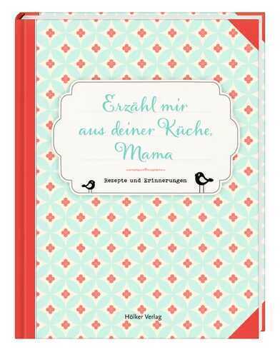 Erzähl mir aus deiner Küche, Mama