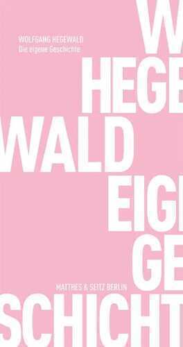 Die eigene Geschichte — Wolfgang Hegewald