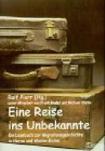 Eine Reise ins Unbekannte. Ein Lesebuch zur Migrationsgeschichte in Herne und Wanne-Eickel.