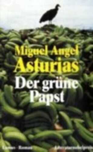 Der grüne Papst — Miguel Angel Asturias