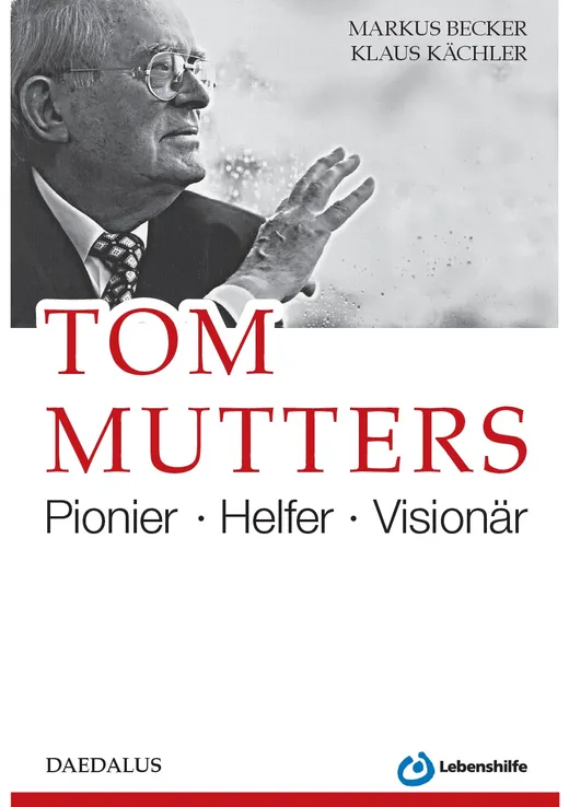 Tom Mutters. Pionier - Helfer - Visionär