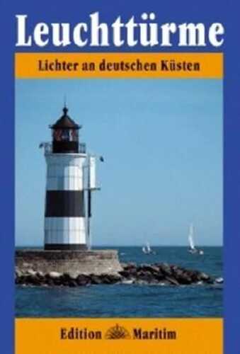 Leuchttürme: Lichter an deutschen Küsten