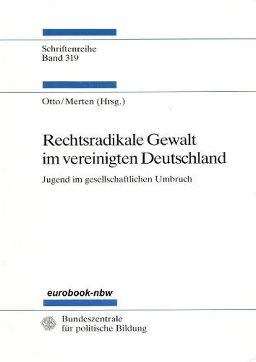 Rechtsradikale Gewalt im vereinigten Deutschland : Jugend im gesellschaftlichen Umbruch.