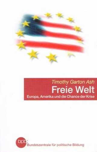Freie Welt. Europa, Amerika und die Chance der Krise.