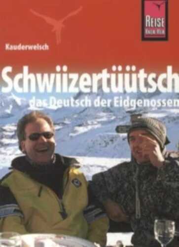 Schwiizertüütsch - Das Deutsch der Eidgenossen / Schwiizertüütsch - das Deutsch der Eidgenossen