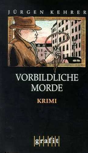 Vorbildliche Morde — Jürgen Kehrer